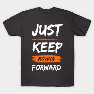 Just Keep Moving Forward: Triumph Through Optimism T-Shirt